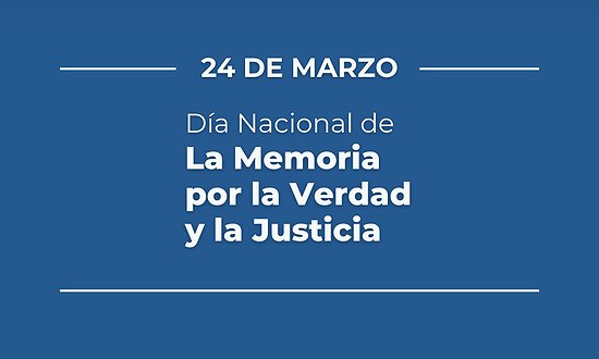 24 DE MARZO, DÍA NACIONAL DE LA MEMORIA POR LA VERDAD Y LA JUSTICIA
