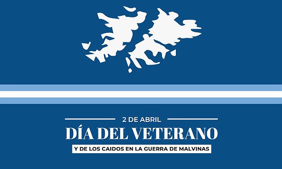 2 DE ABRIL - DÍA DEL VETERANO Y DE LOS CAÍDOS EN LA GUERRA DE MALVINAS