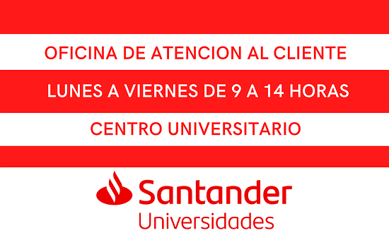 ATENCIÓN PERMANENTE DEL BANCO SANTANDER EN EL CENTRO UNIVERSITARIO