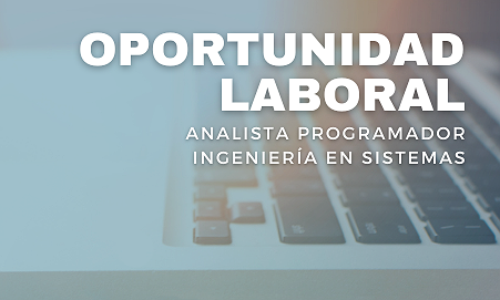 BÚSQUEDA LABORAL – ANALISTA PROGRAMADOR / INGENIERÍA EN SISTEMAS