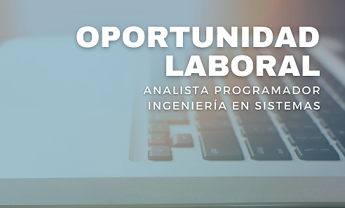 BÚSQUEDA LABORAL – ANALISTA PROGRAMADOR / INGENIERÍA EN SISTEMAS