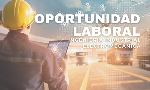 BÚSQUEDA LABORAL – INGENIERÍA ELECTROMECÁNICA / INDUSTRIAL