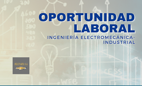 BÚSQUEDA LABORAL – INGENIERÍA ELECTROMECÁNICA / INDUSTRIAL