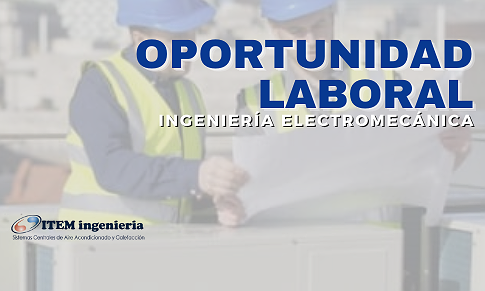 BÚSQUEDA LABORAL – INGENIERÍA ELECTROMECÁNICA/INDUSTRIAL