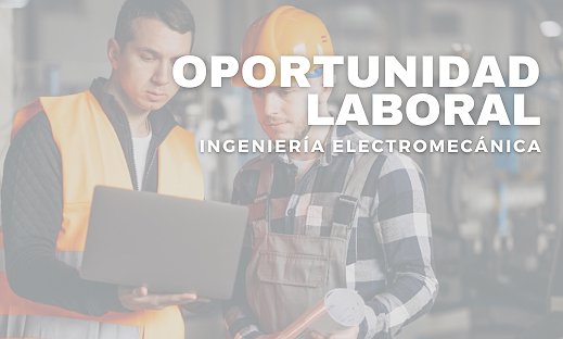 BÚSQUEDA LABORAL: INGENIERÍA ELECTROMECÁNICA