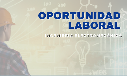 BÚSQUEDA LABORAL – INGENIERÍA ELECTROMECÁNICA