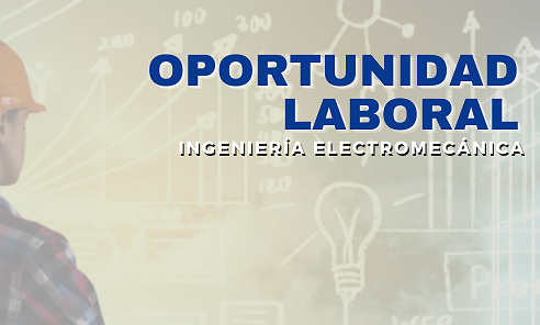 BÚSQUEDA LABORAL – INGENIERÍA ELECTROMECÁNICA