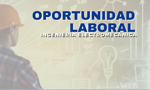 BÚSQUEDA LABORAL – INGENIERÍA ELECTROMECÁNICA