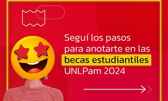 CONVOCATORIA A BECAS DE LA UNLPAM 2024