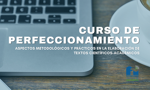 Curso "Aspectos Metodológicos y Prácticos en la Elaboración de Textos Científicos-Académicos"