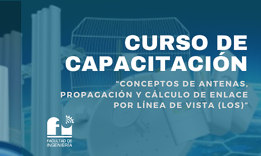 Curso " Conceptos de Antenas, Propagación y Cálculo de Enlace por línea de vista (LOS)”