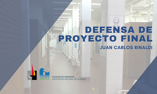 DEFENSA ORAL DEL PROYECTO Y DISEÑO FINAL: JUAN CARLOS RINALDI