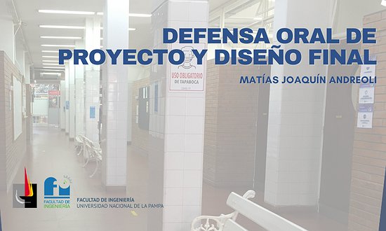 DEFENSA ORAL DE PROYECTO Y DISEÑO FINAL: MATÍAS JOAQUÍN ANDREOLI