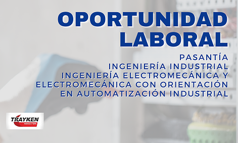 OPORTUNIDAD LABORAL: PASANTÍA INGENIERÍA ELECTROMECÁNICA Y/O INDUSTRIAL