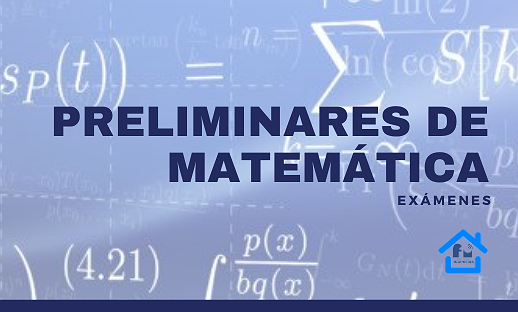 Exámenes de Preliminares de Matemática
