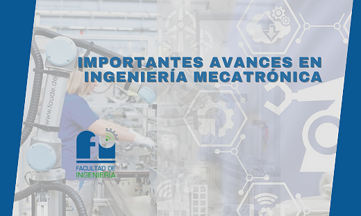 IMPORTANTES AVANCES EN INGENIERÍA MECATRÓNICA
