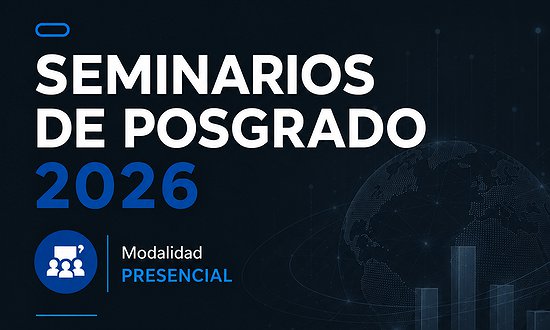 INSCRIPCIONES ABIERTAS A SEMINARIOS DE POSGRADO 2026