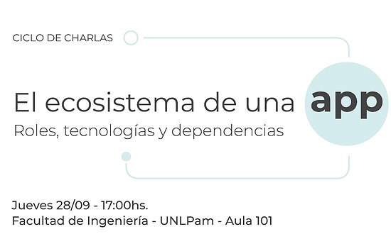 INVITACIÓN A CHARLA: "EL ECOSISTEMA DE UNA APP: ROLES, TECNOLOGÍAS Y DEPENDENCIAS"