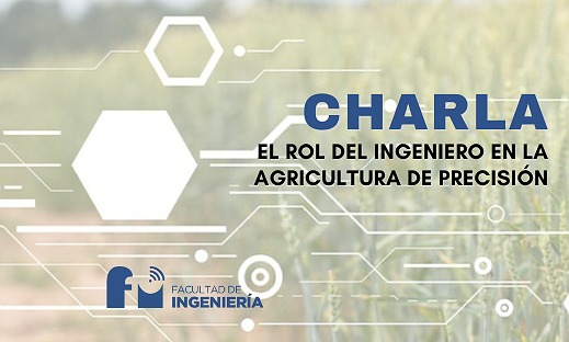 CHARLA: EL ROL DEL INGENIERO EN LA AGRICULTURA DE PRECISIÓN
