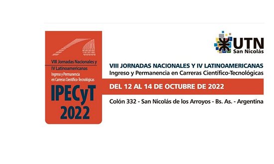 Ingreso y Permanencia en Carreras Científico-Tecnológicas 2022: VIII Jornadas Nacionales y IV Latinoamericanas