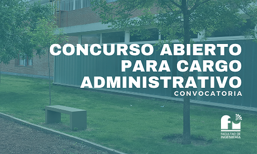 LLAMADO A CONCURSO ABIERTO PARA CARGO ADMINISTRATIVO EN FACULTAD DE INGENIERÍA