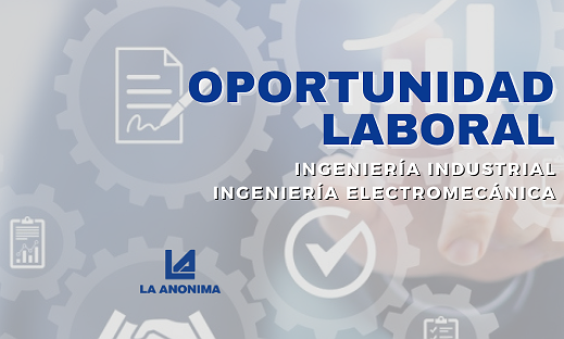 OPORTUNIDAD LABORAL: INGENIERÍA ELECTROMECÁNICA Y/O INDUSTRIAL