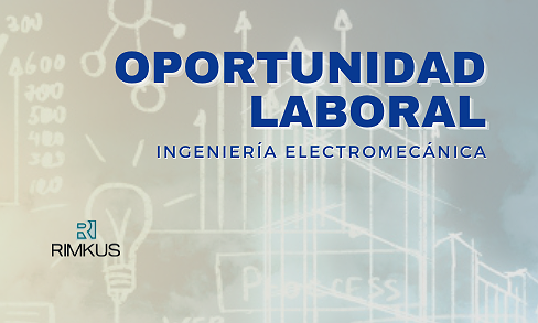 OPORTUNIDADES LABORALES – INGENIERÍA ELECTROMECÁNICA