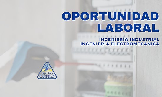 OPORTUNIDAD LABORAL: INGENIERÍA ELECTROMECÁNICA / INDUSTRIAL