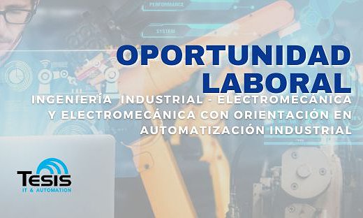 BÚSQUEDA LABORAL – INGENIERÍA INDUSTRIAL / ELECTROMECÁNICA /  ELECTROMECÁNICA CON ORIENTACIÓN EN AUTOMATIZACIÓN INDUSTRIAL