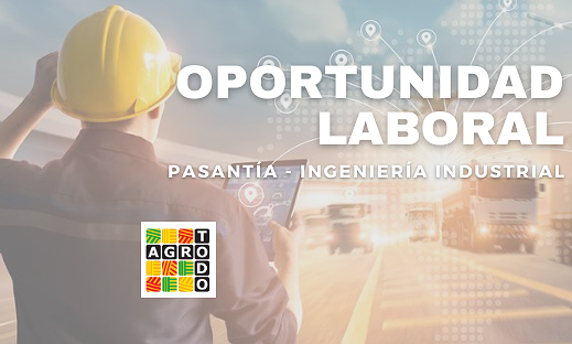 OPORTUNIDAD LABORAL - PASANTÍA INGENIERÍA INDUSTRIAL