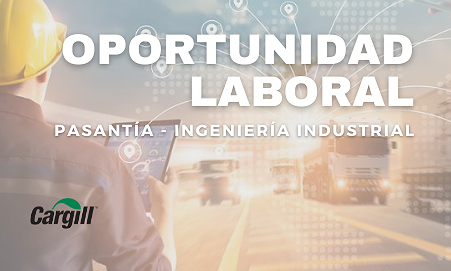 OPORTUNIDAD LABORAL - PASANTÍA INGENIERÍA INDUSTRIAL