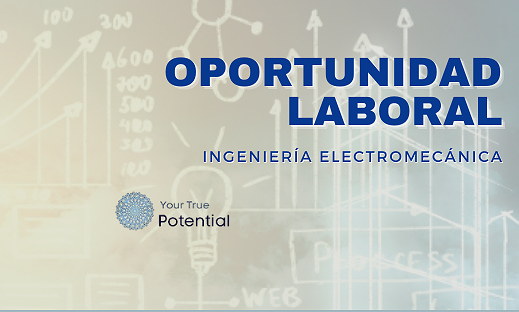 OPORTUNIDAD LABORAL: INGENIERÍA ELECTROMECÁNICA