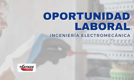 OPORTUNIDAD LABORAL: INGENIERÍA ELECTROMECÁNICA