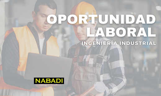 OPORTUNIDAD LABORAL: INGENIERÍA INDUSTRIAL