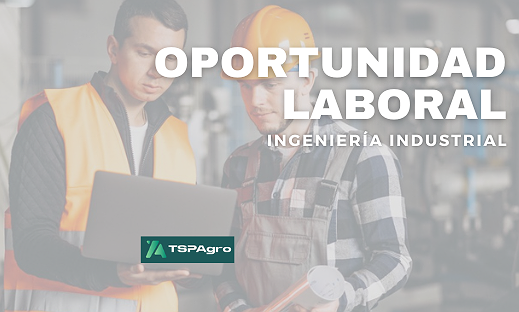 OPORTUNIDAD LABORAL: INGENIERÍA INDUSTRIAL