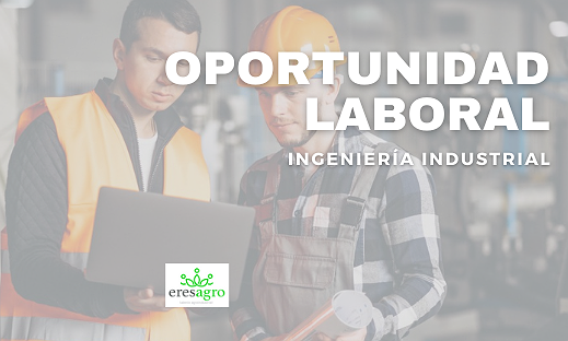 OPORTUNIDAD LABORAL: INGENIERÍA INDUSTRIAL