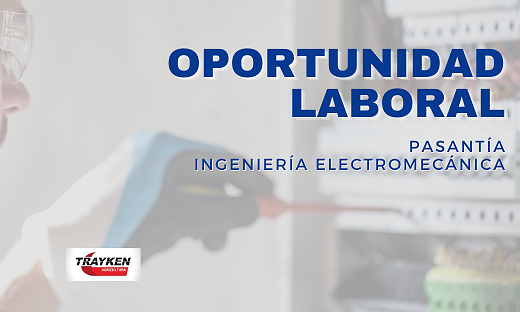 OPORTUNIDAD LABORAL: PASANTÍA INGENIERÍA ELECTROMECÁNICA