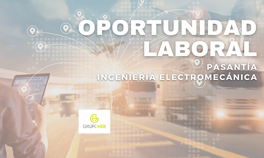 OPORTUNIDAD LABORAL: PASANTÍA INGENIERÍA ELECTROMECÁNICA