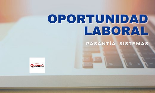 OPORTUNIDAD LABORAL: PASANTÍA EN SISTEMAS