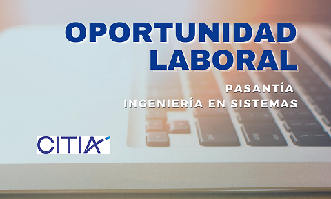 OPORTUNIDAD LABORAL: PASANTÍA INGENIERÍA EN SISTEMAS