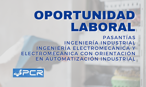 OPORTUNIDAD LABORAL: PASANTÍA INGENIERÍA INDUSTRIAL Y ELECTROMECÁNICA