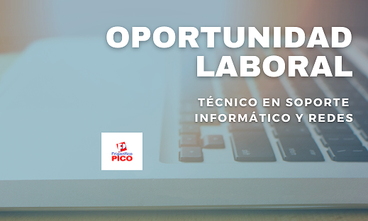 OPORTUNIDAD LABORAL: SISTEMAS, SOPORTE TÉCNICO