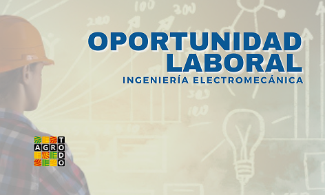 OPORTUNIDAD LABORAL – INGENIERÍA ELECTROMECÁNICA