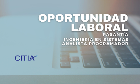 OPORTUNIDAD LABORAL – PASANTÍA, ANALISTA PROGRAMADOR, INGENIERÍA EN SISTEMAS.