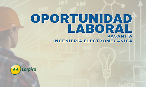 OPORTUNIDAD LABORAL – PASANTÍA INGENIERÍA ELECTROMECÁNICA