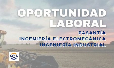 OPORTUNIDAD LABORAL: PASANTÍA INGENIERÍA ELECTROMECÁNICA Y/O INDUSTRIAL