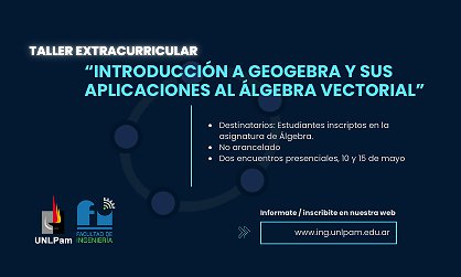 TALLER EXTRACURRICULAR “INTRODUCCIÓN A GEOGEBRA Y SUS APLICACIONES AL ÁLGEBRA VECTORIAL”